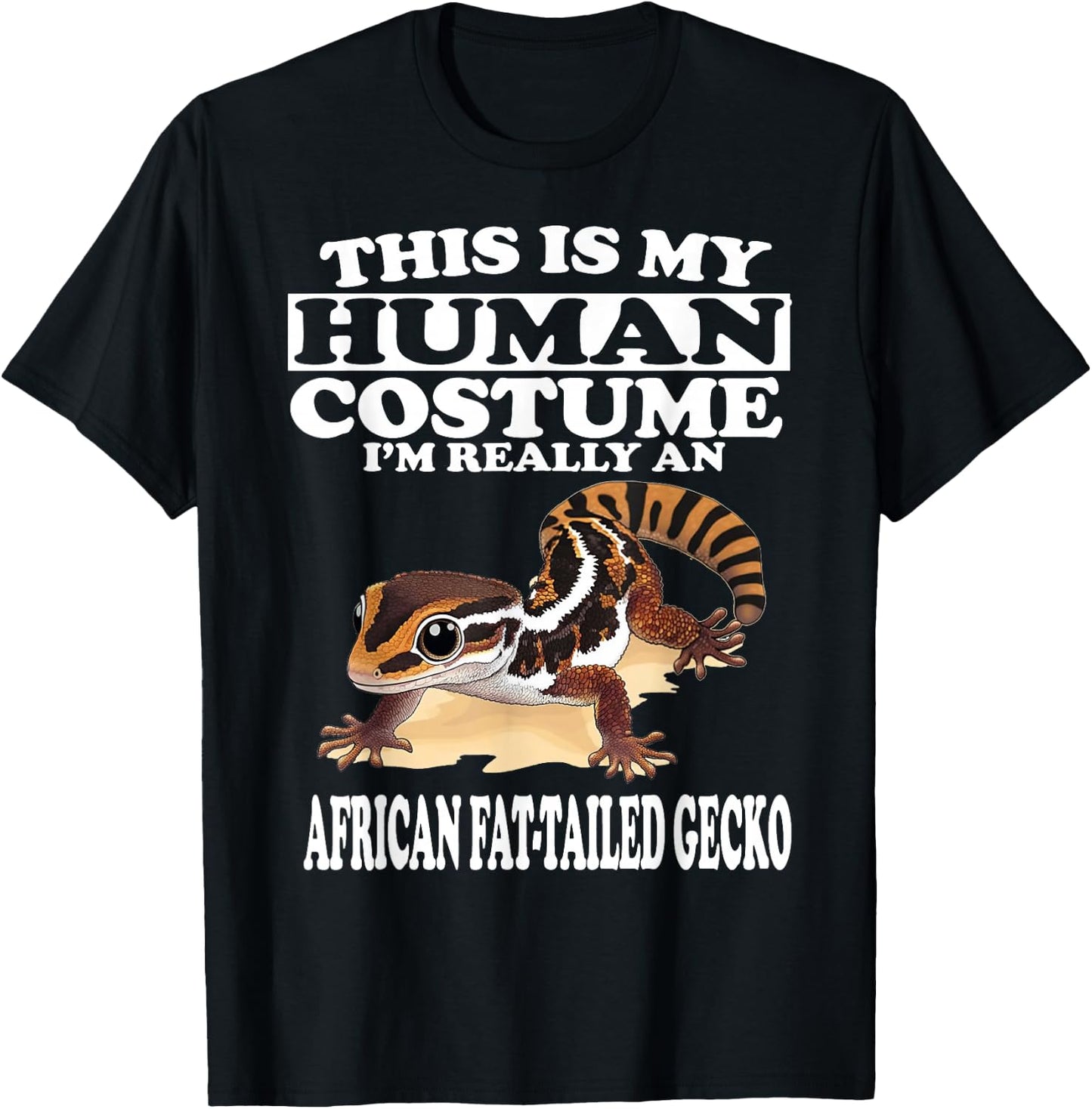 This is My Human Costume I'm Really African Fat-tailed Gecko T-Shirt - T-Shirt | Black