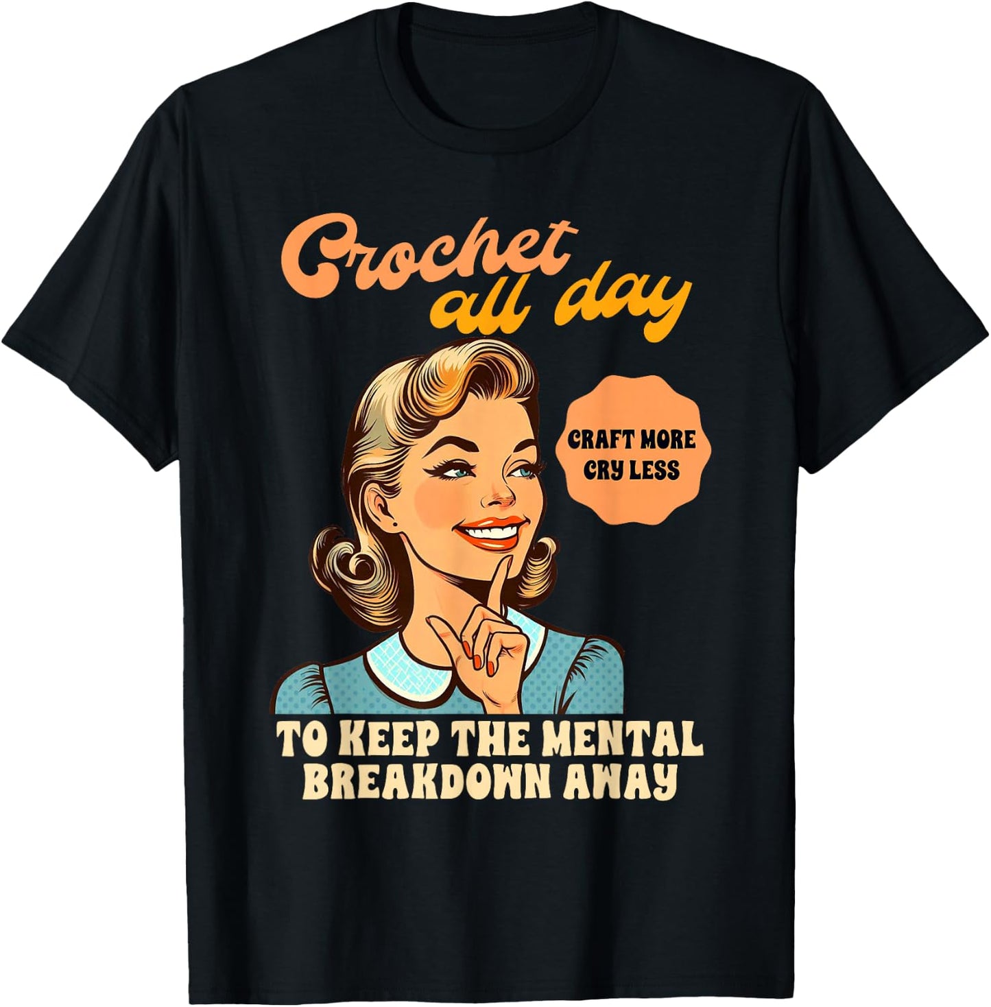 Crocheting Crochet All Day To Keep The Mental Breakdown Away T-Shirt - T-Shirt | Black