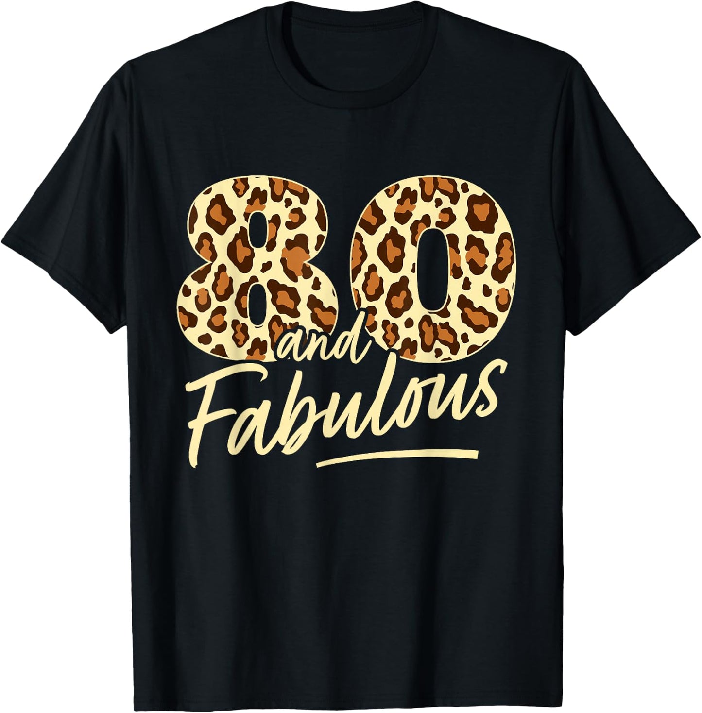 80 Year Woman Leopard Fabulous 80th Birthday T-Shirt - T-Shirt | Black