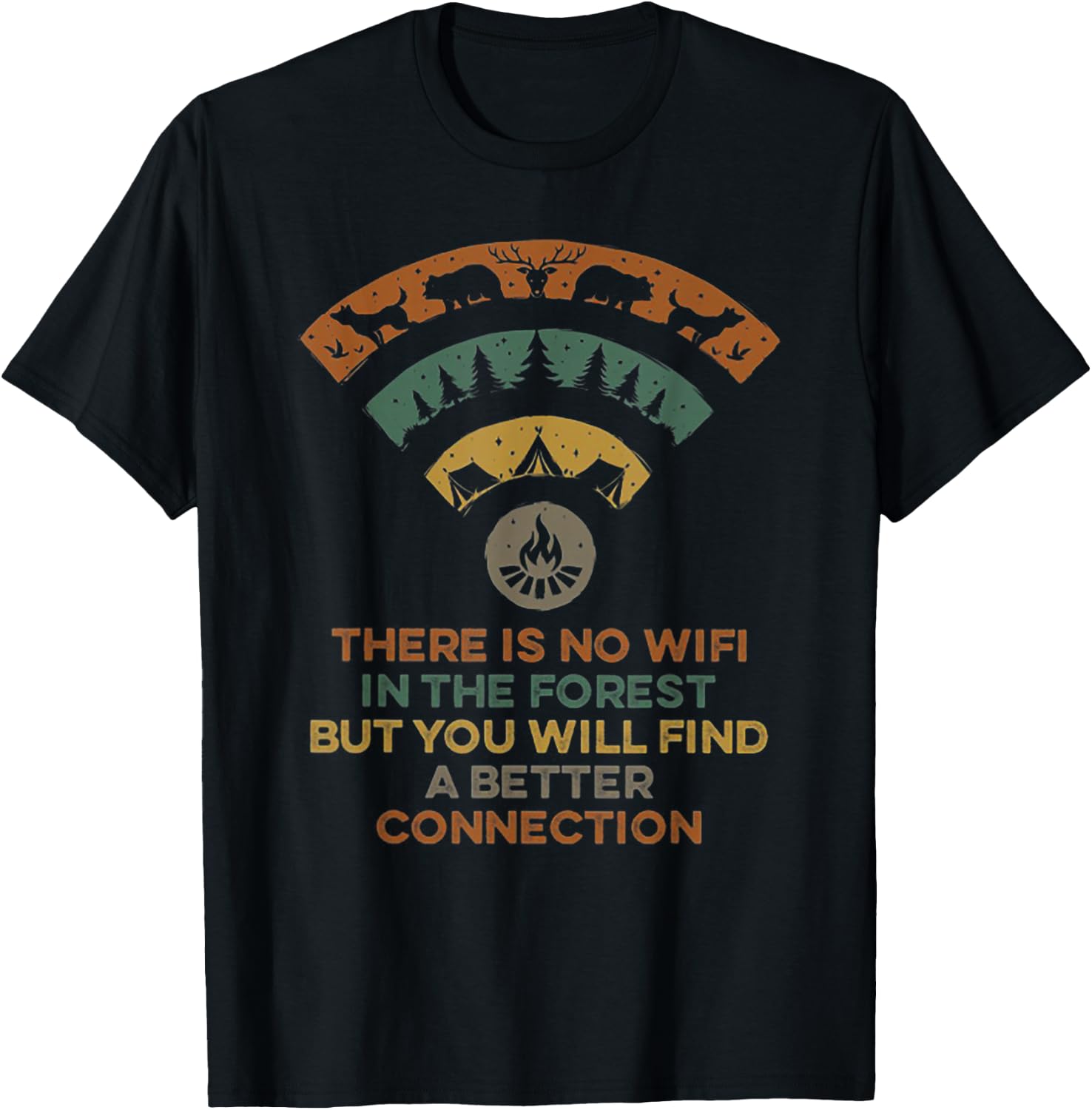There is No Wifi In The Forest But You Will Find A Better T-Shirt - T-Shirt | Black