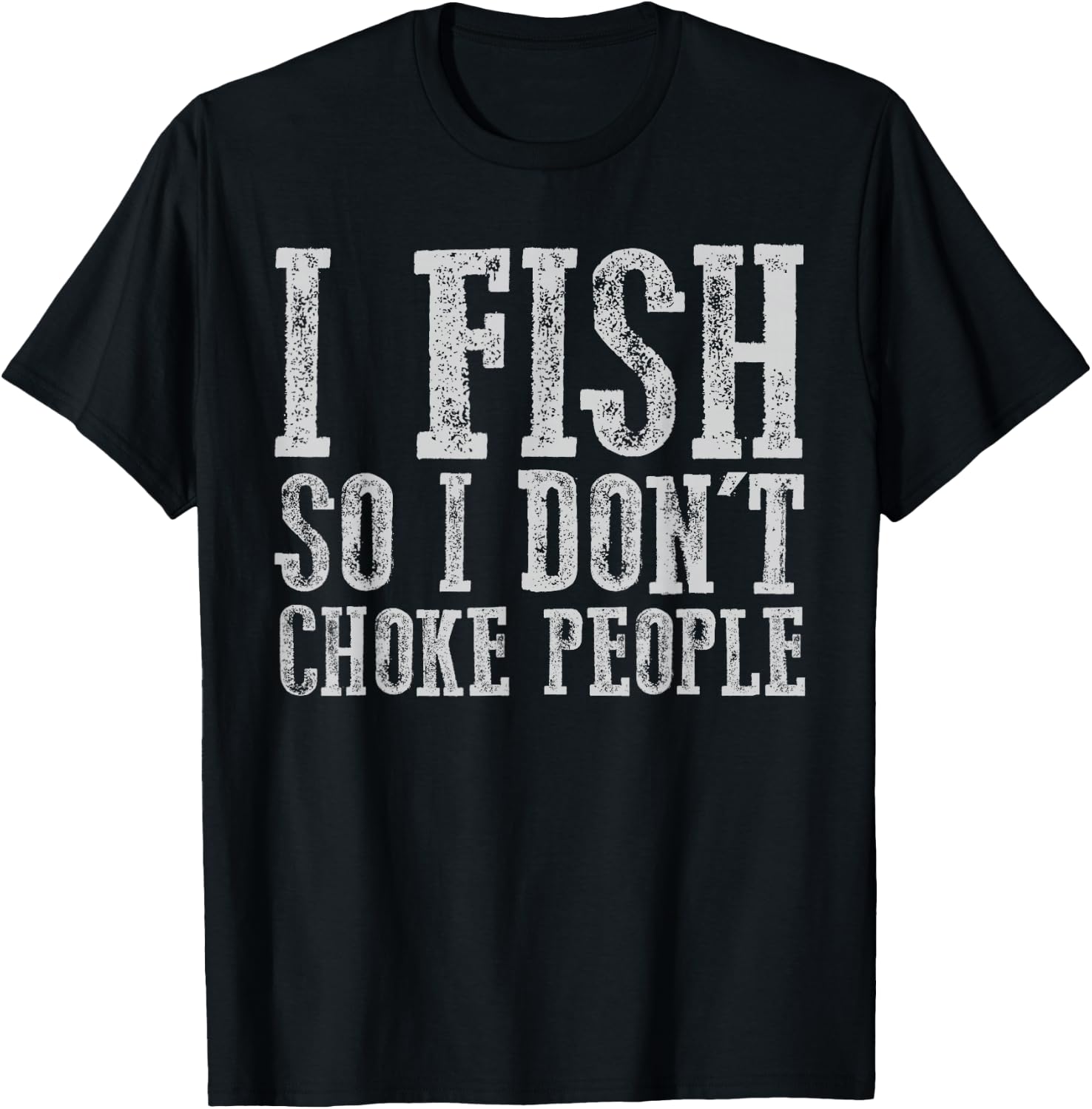 I Fish So I Don't Choke People Fishing Vintage Fishing Lover T-Shirt - T-Shirt | Black