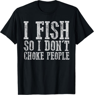 I Fish So I Don't Choke People Fishing Vintage Fishing Lover T-Shirt - T-Shirt | Black
