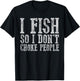 I Fish So I Don't Choke People Fishing Vintage Fishing Lover T-Shirt - T-Shirt | Black