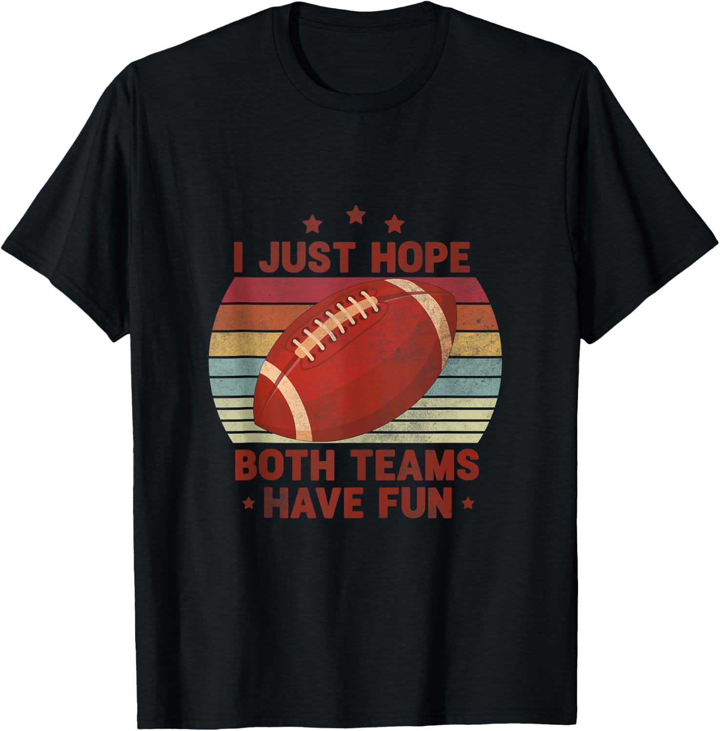 Funny Retro Football - I Just Hope Both Teams Have Fun T-Shirt - T-Shirt | Black