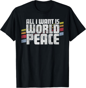 All I Want Is World Peace Vintage Retro Style Men Women Gift T-Shirt - T-Shirt | Black