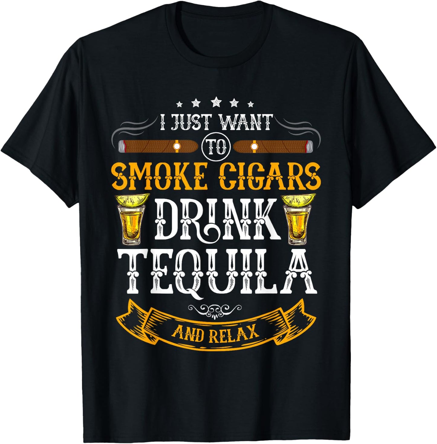 I just want to smoke cigars drink Tequila and relax Funny T-Shirt - T-Shirt | Black