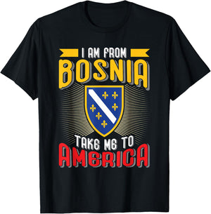 I am from Bosnia take me to America - Bosnien Herzegowina T-Shirt - T-Shirt | Black