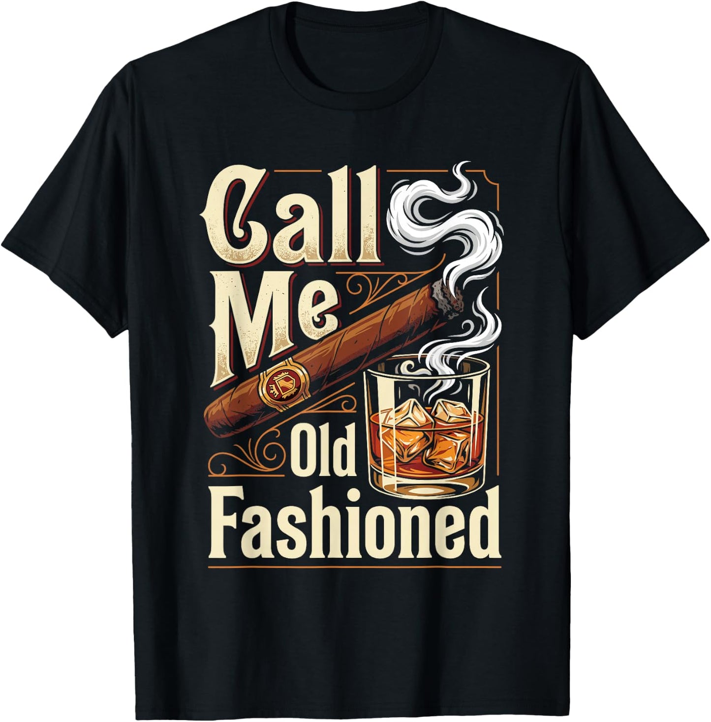 Call Me Old Fashioned Funny Cigar and Bourbon Lovers T-Shirt - T-Shirt | Black