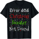 Error 404 Christmas Sweater Not Found Funny Ugly Christmas T-Shirt - T-Shirt | Black