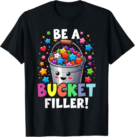 Funny School Back To School Be A Bucket Filler T-Shirt - T-Shirt | Black