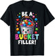 Funny School Back To School Be A Bucket Filler T-Shirt - T-Shirt | Black