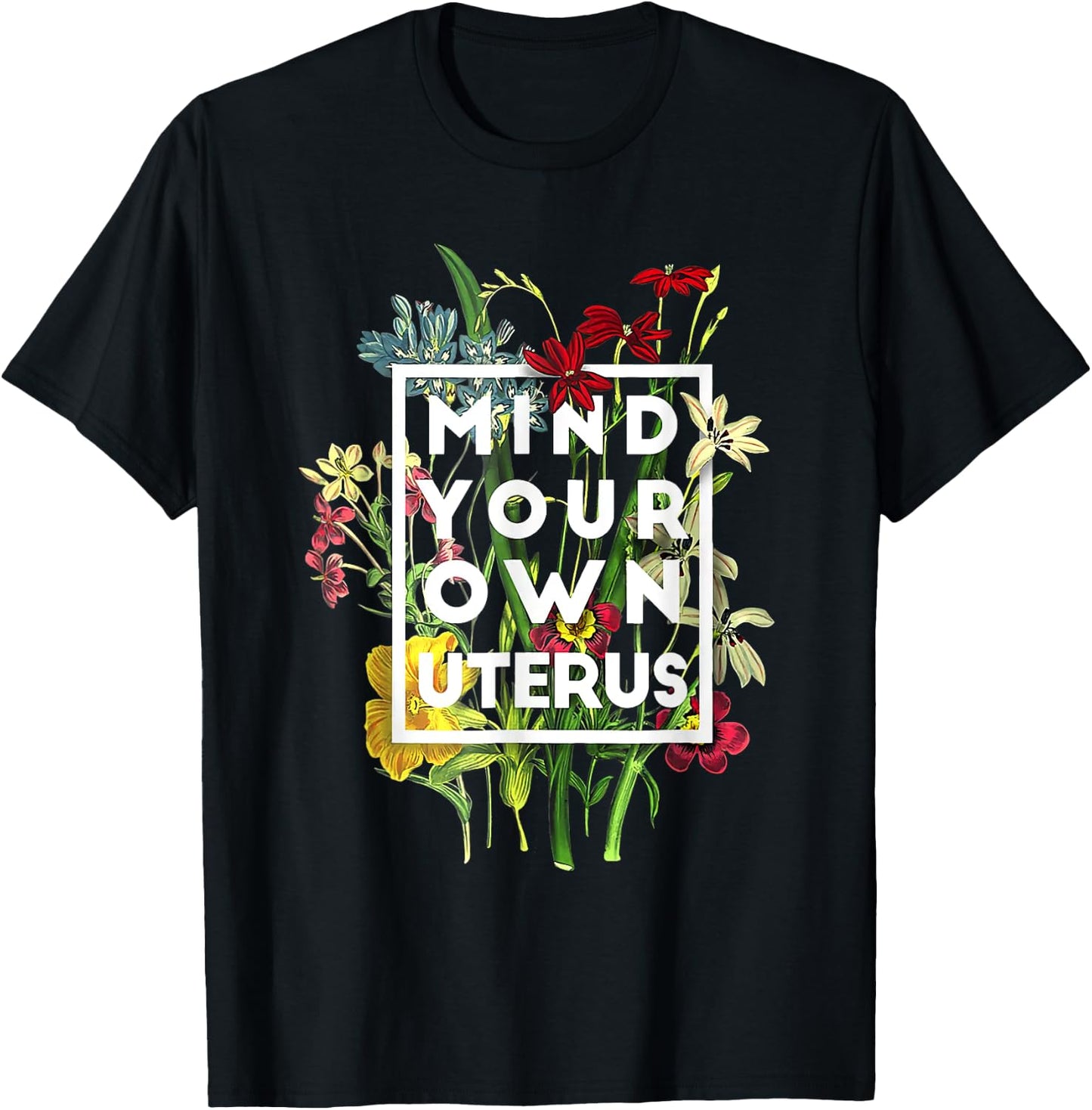 My Body Choice Mind your own uterus shirt floral my uterus T-Shirt - T-Shirt | Black