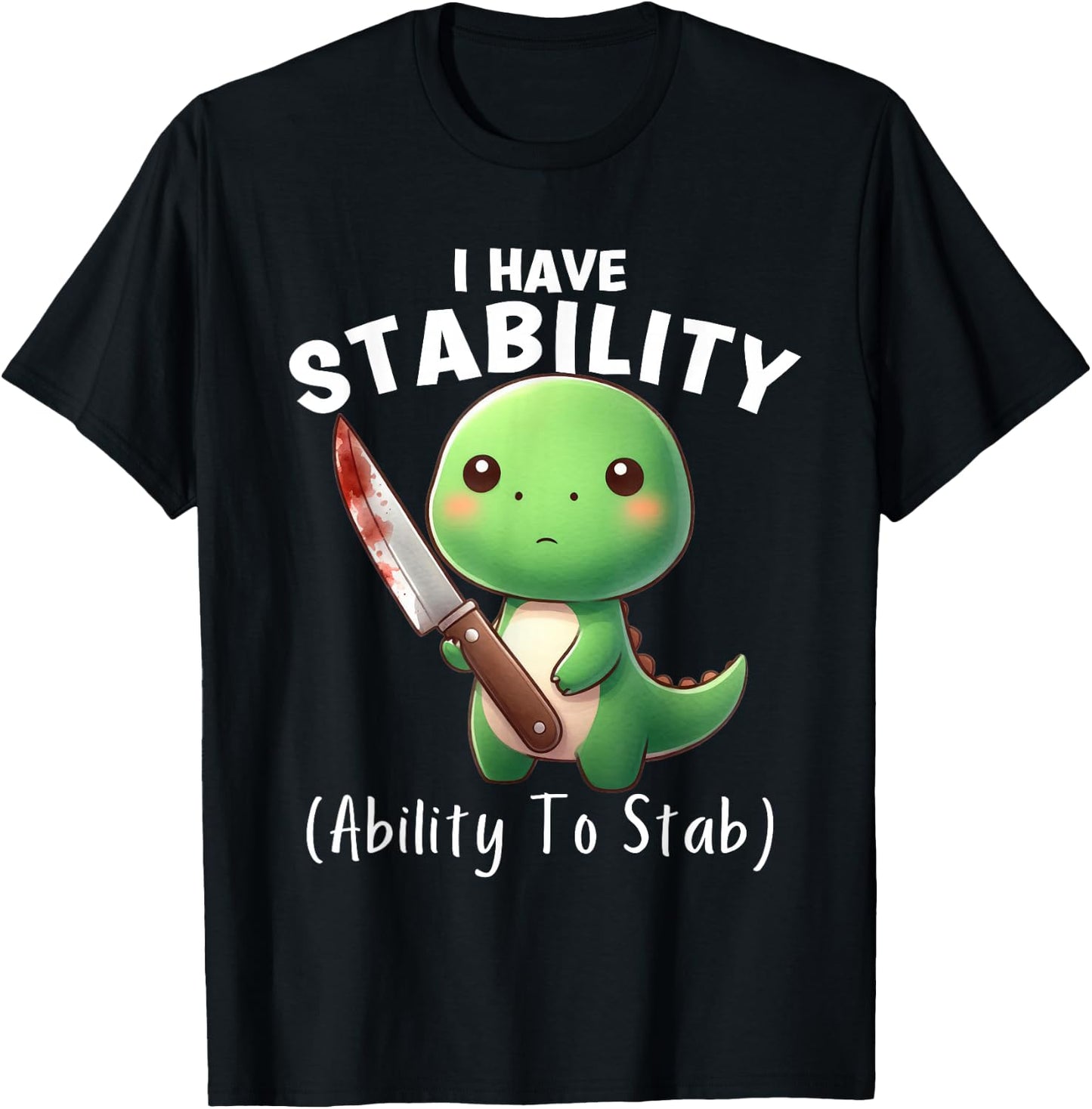 Funny Dinosaur I Have Stability The Ability To Stab T-Shirt - T-Shirt | Black