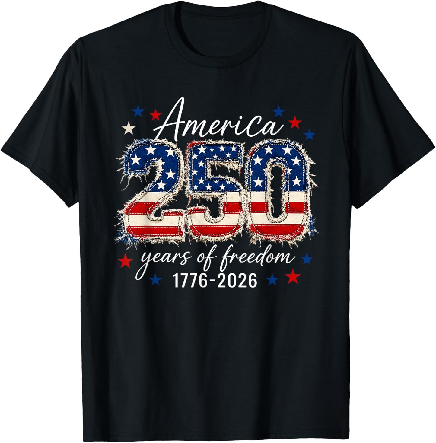 250 Years Freedom 1776 2026 250th 4th July Independence Day T-Shirt - T-Shirt | Black