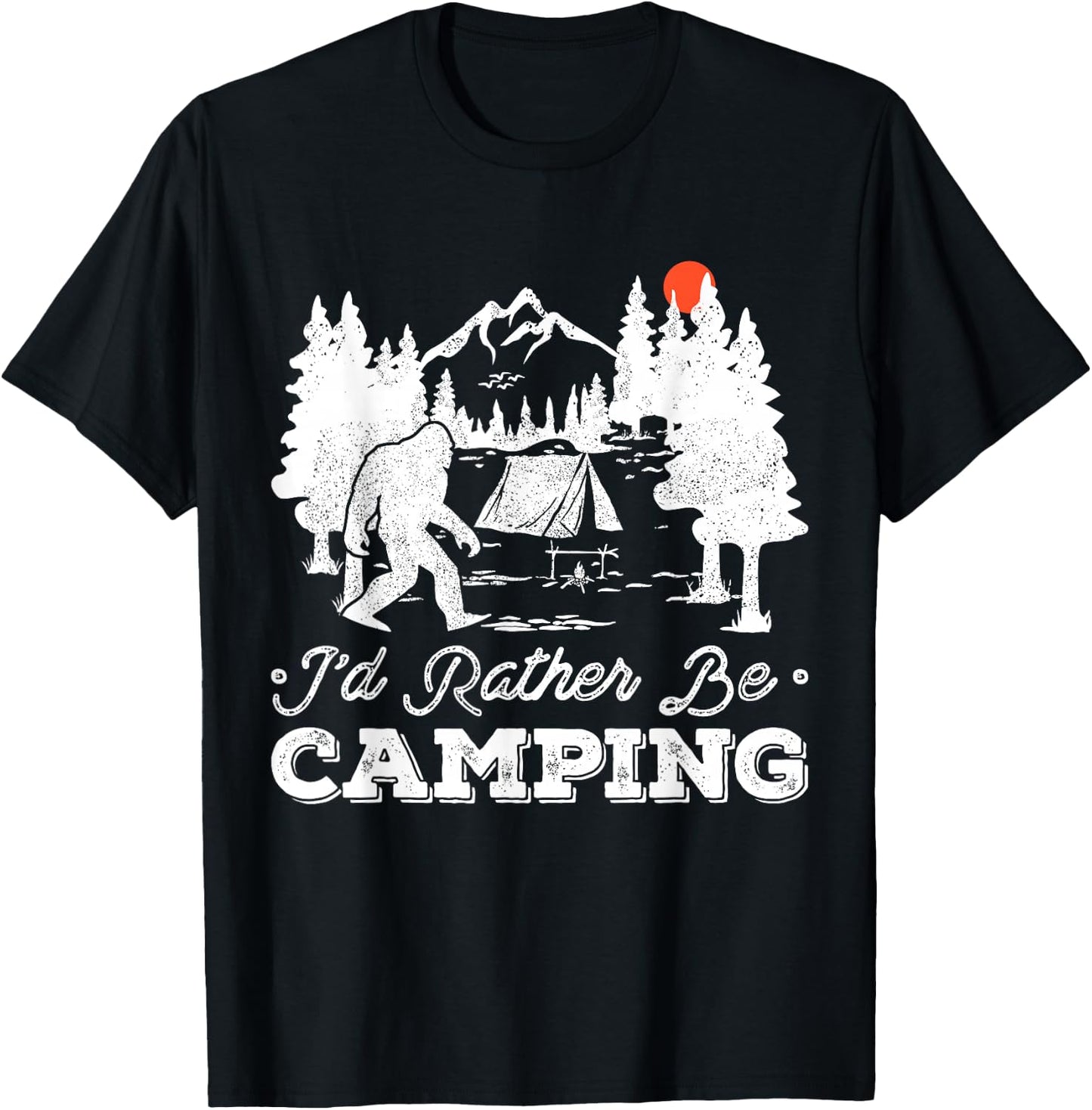 I'd Rather Be Camping Outdoor Camp Fire Sasquatch Bigfoot T-Shirt - T-Shirt | Black