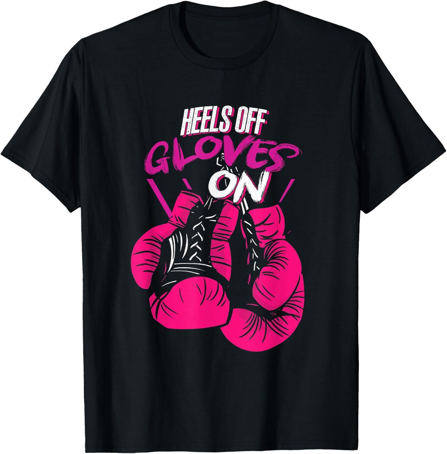 Funny Heels Off Gloves On | Fighting Boxing | Boxer Girl T-Shirt - T-Shirt | Black