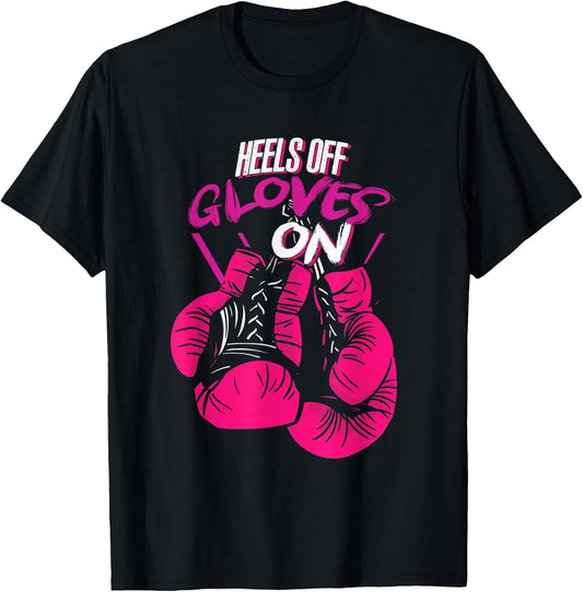 Funny Heels Off Gloves On | Fighting Boxing | Boxer Girl T-Shirt - T-Shirt | Black