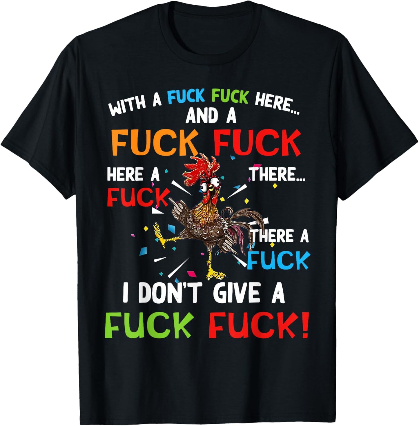 Chicken With Fuck Fuck here And A Fuck I Don't Give A Fuck T-Shirt - T-Shirt | Black