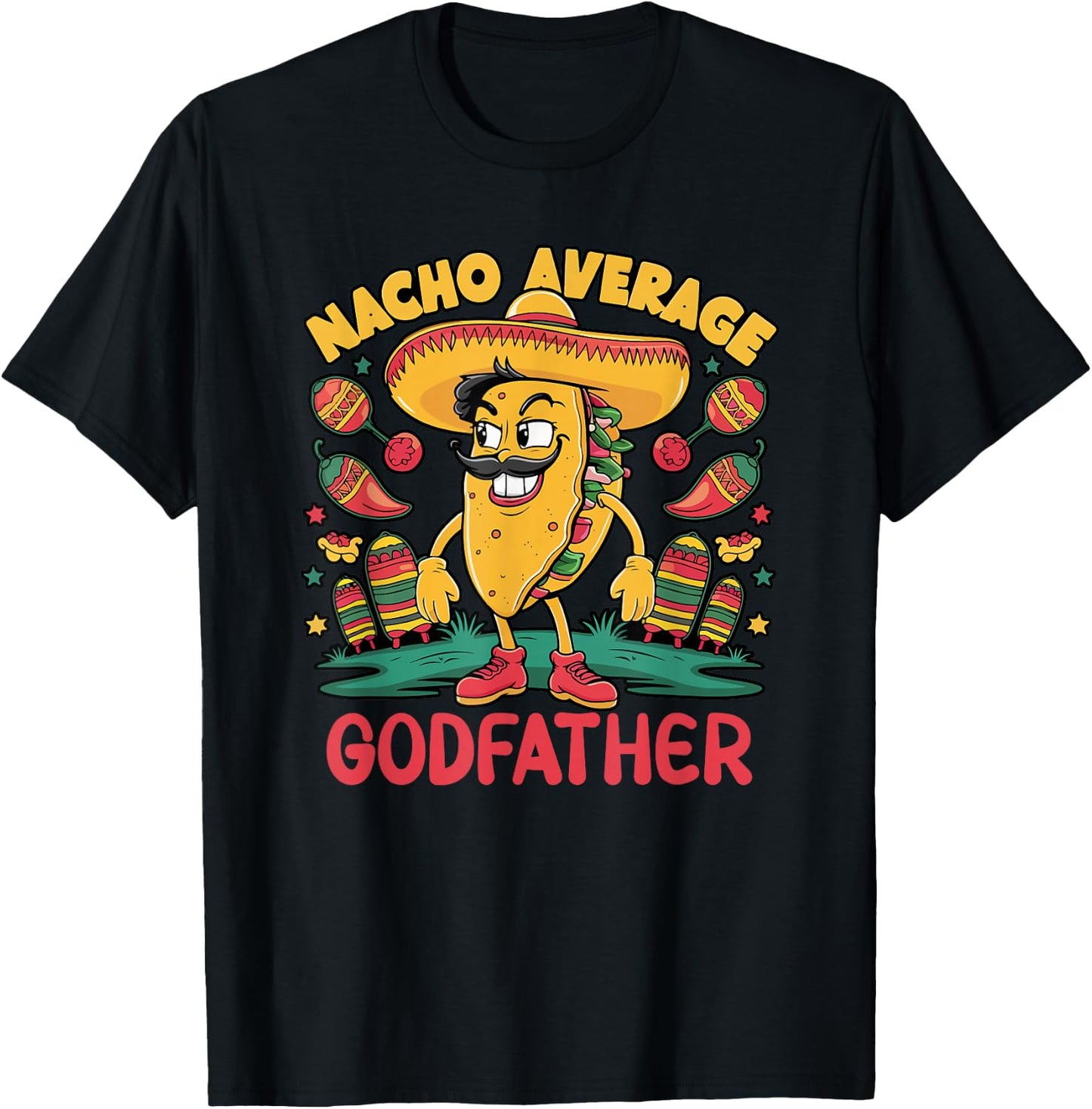 Nacho Average Godfather Cinco De Mayo Mexican Funny T-Shirt - T-Shirt | Black