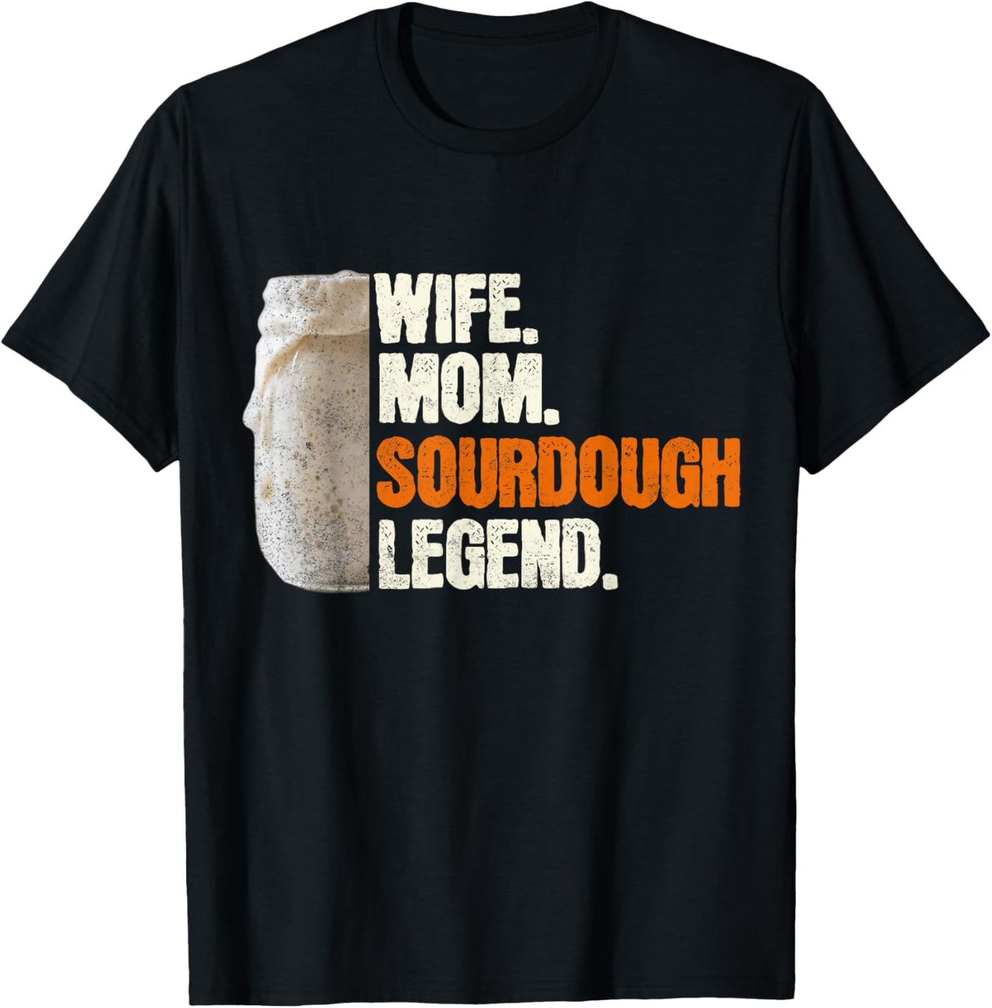 Wife Mom Sourdough Legend Funny Mother Sourdough Pain T-Shirt - T-Shirt | Black