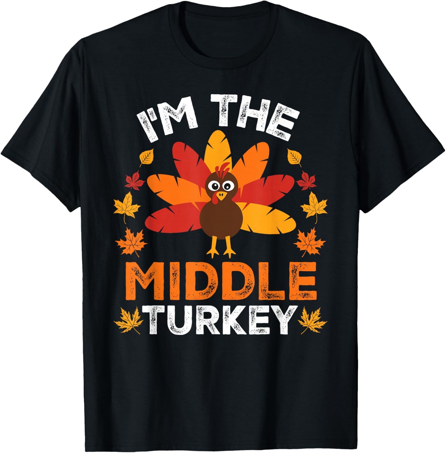 I'm The Middle Turkey, Funny Turkey Thanksgiving T-Shirt - T-Shirt | Black