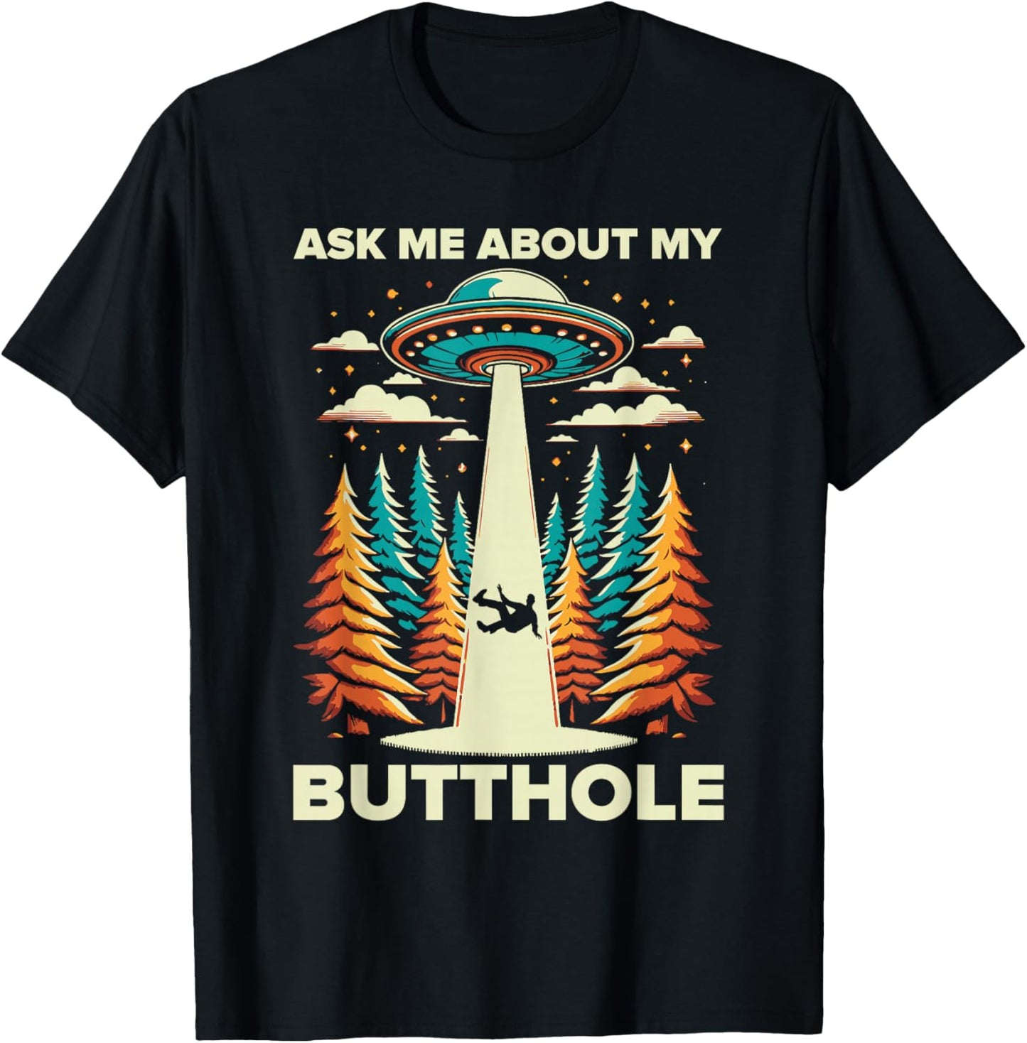 Ask Me About My Butthole UFO Alien Abduction T-Shirt - T-Shirt | Black