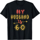 My Husband Is 60 Years Old Men 60th Birthday Idea T-Shirt - T-Shirt | Black