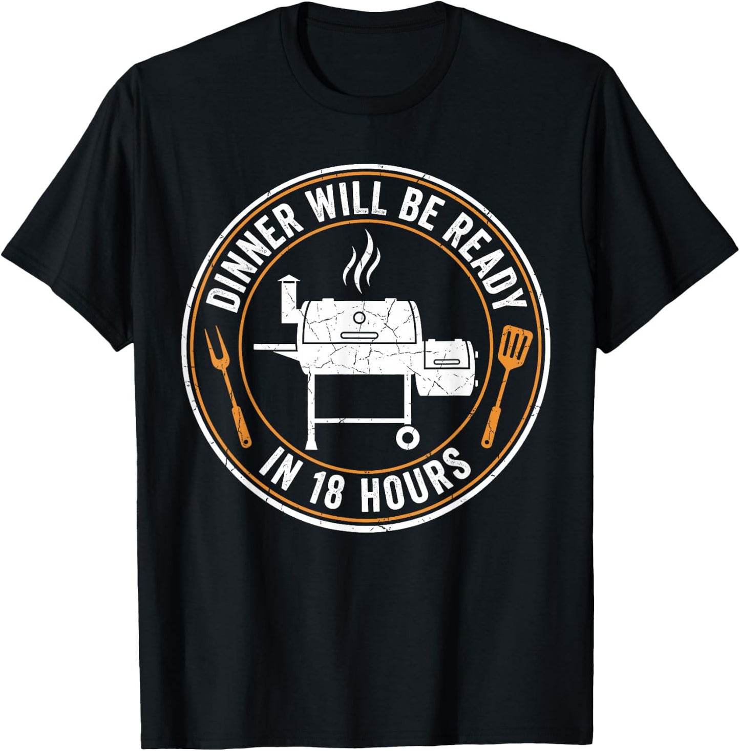 BBQ Dad Dinner Will Be Ready in 18 Hours Funny Smoking Meat T-Shirt - T-Shirt | Black