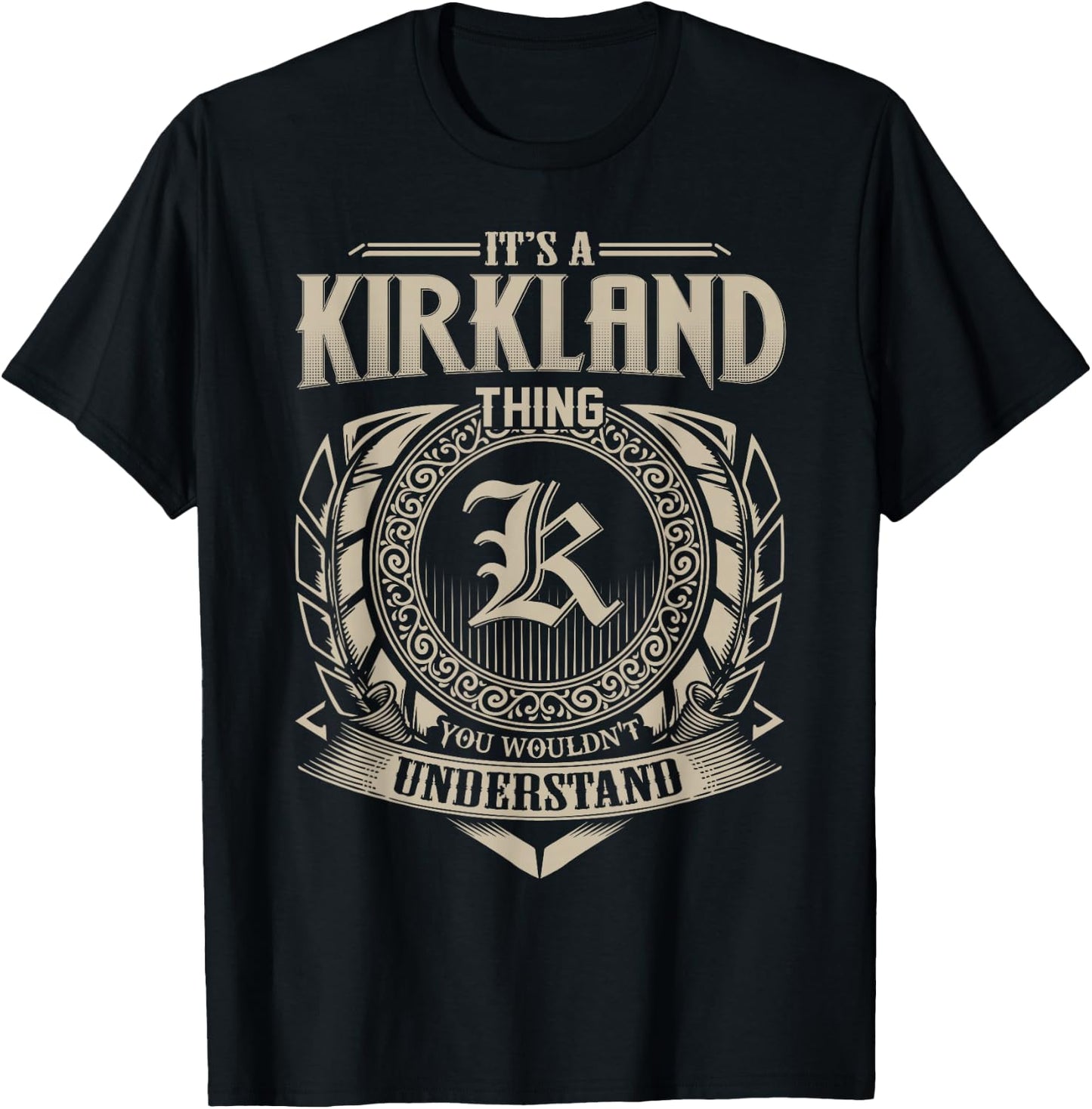 It's A KIRKLAND Thing You Wouldn't Understand Name Vintage T-Shirt - T-Shirt | Black