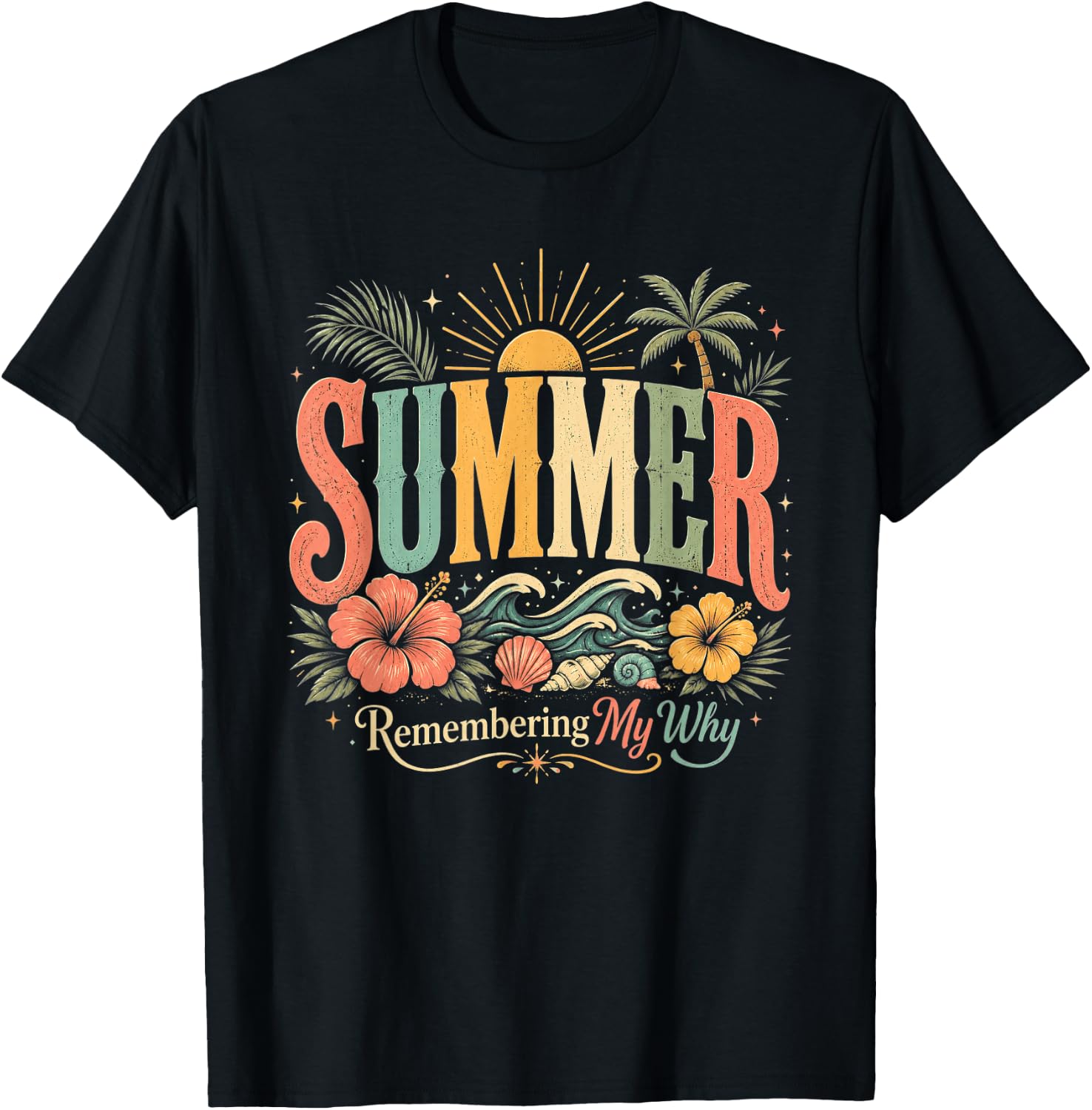 Funny Saying Quote Women Men Summer Remembering My Why T-Shirt - T-Shirt | Black