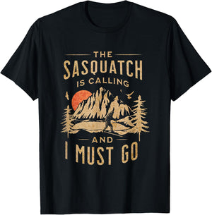 The Sasquatch is Calling and I Must Go Bigfoot Hiking Funny T-Shirt - T-Shirt | Black
