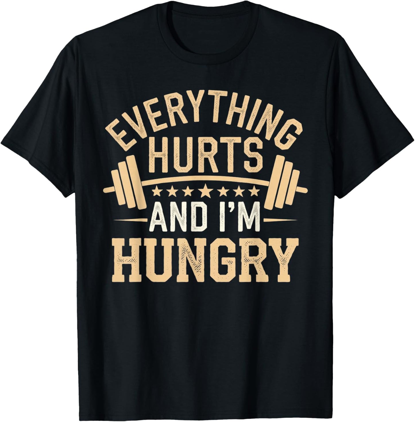 Everything Hurts and I'm Hungry Sarcastic Graphic Gym T-Shirt - T-Shirt | Black