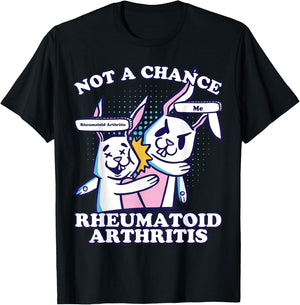 Rheumatoid Arthritis, Not A Chance Rheumatoid Arthritis T-Shirt - T-Shirt | Black