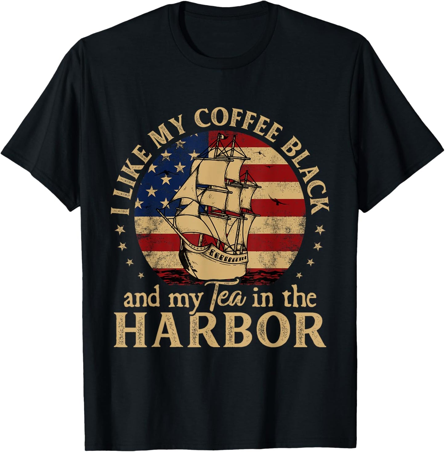 I Like My Coffee Black and My Tea in The Harbor Us History T-Shirt - T-Shirt | Black
