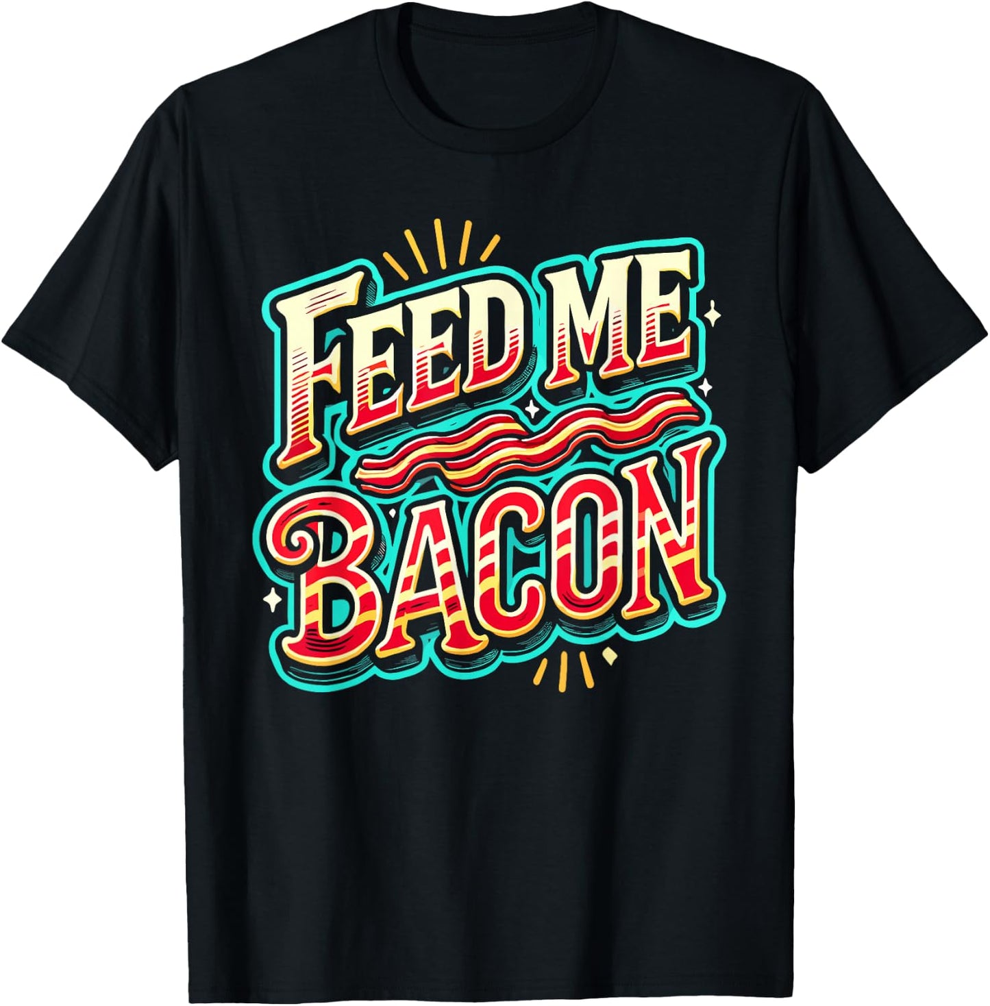 Feed Me Bacon T Shirt Bacon Shirt Kids Funny Bacon T-Shirt - T-Shirt | Black