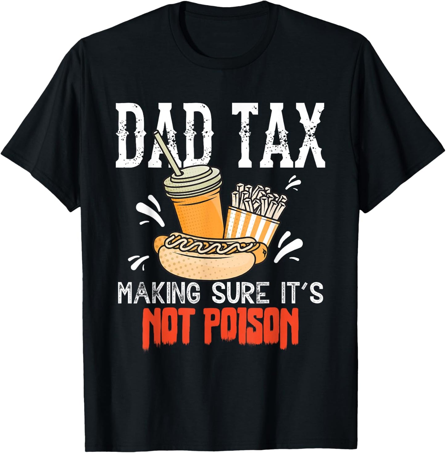 Dad Tax Making Sure It’s Not Poison Funny Food Dad Humor T-Shirt - T-Shirt | Black