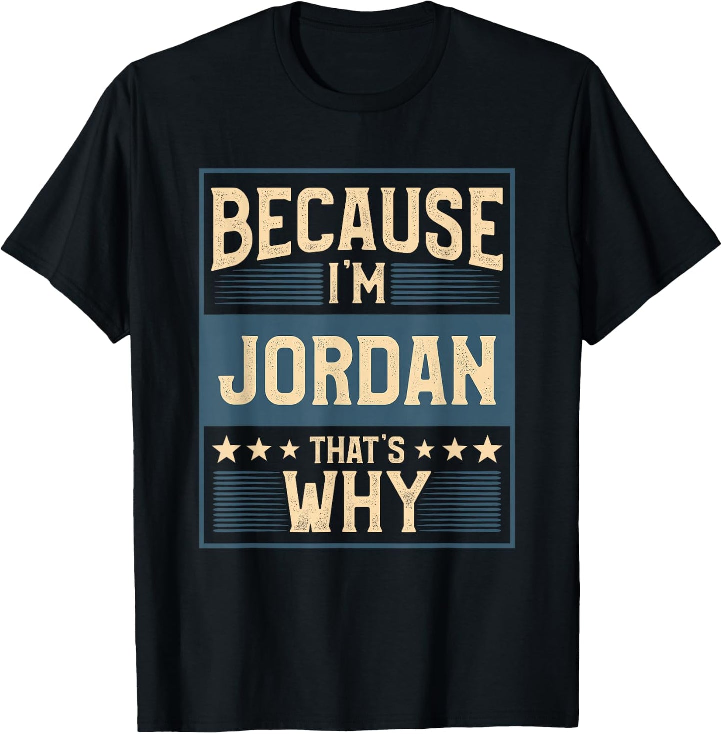 Men Because I'm Jordan That's Why Man Name T-Shirt - T-Shirt | Black