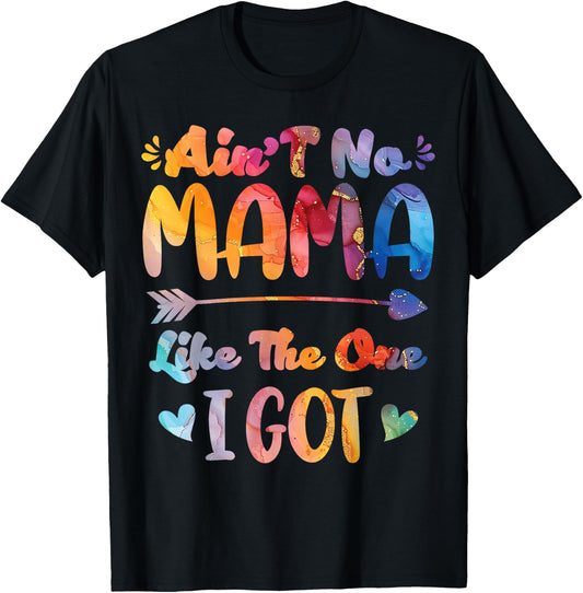 Mother's Day Ain't No Mama Like The One I Got Mom T-Shirt - T-Shirt | Black
