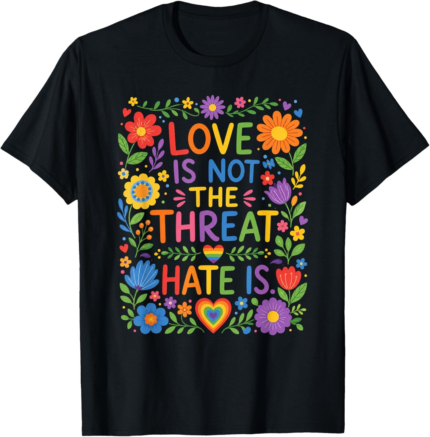 Love is Not The Threat Hate is Rainbow LGBTQ Pride T-Shirt - T-Shirt | Black