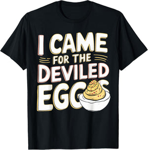 Deviled Egg Lover I Came For The Deviled Eggs T-Shirt - T-Shirt | Black
