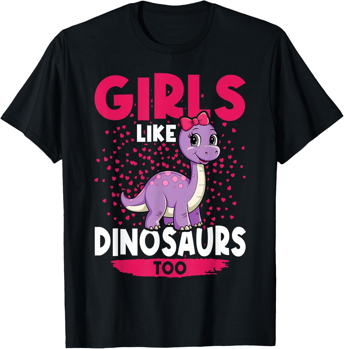Girls Like Dinosaurs Too Cute Brachiosaurus Dinosaurs T-Shirt - T-Shirt | Black
