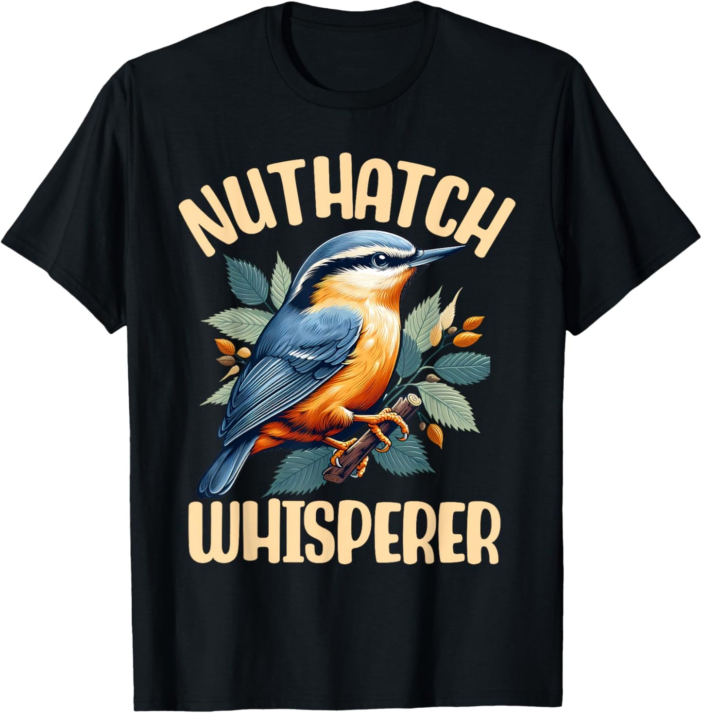 Nuthatch Whisperer Passerine Bird Nature Wildlife Songbird T-Shirt - T-Shirt | Black