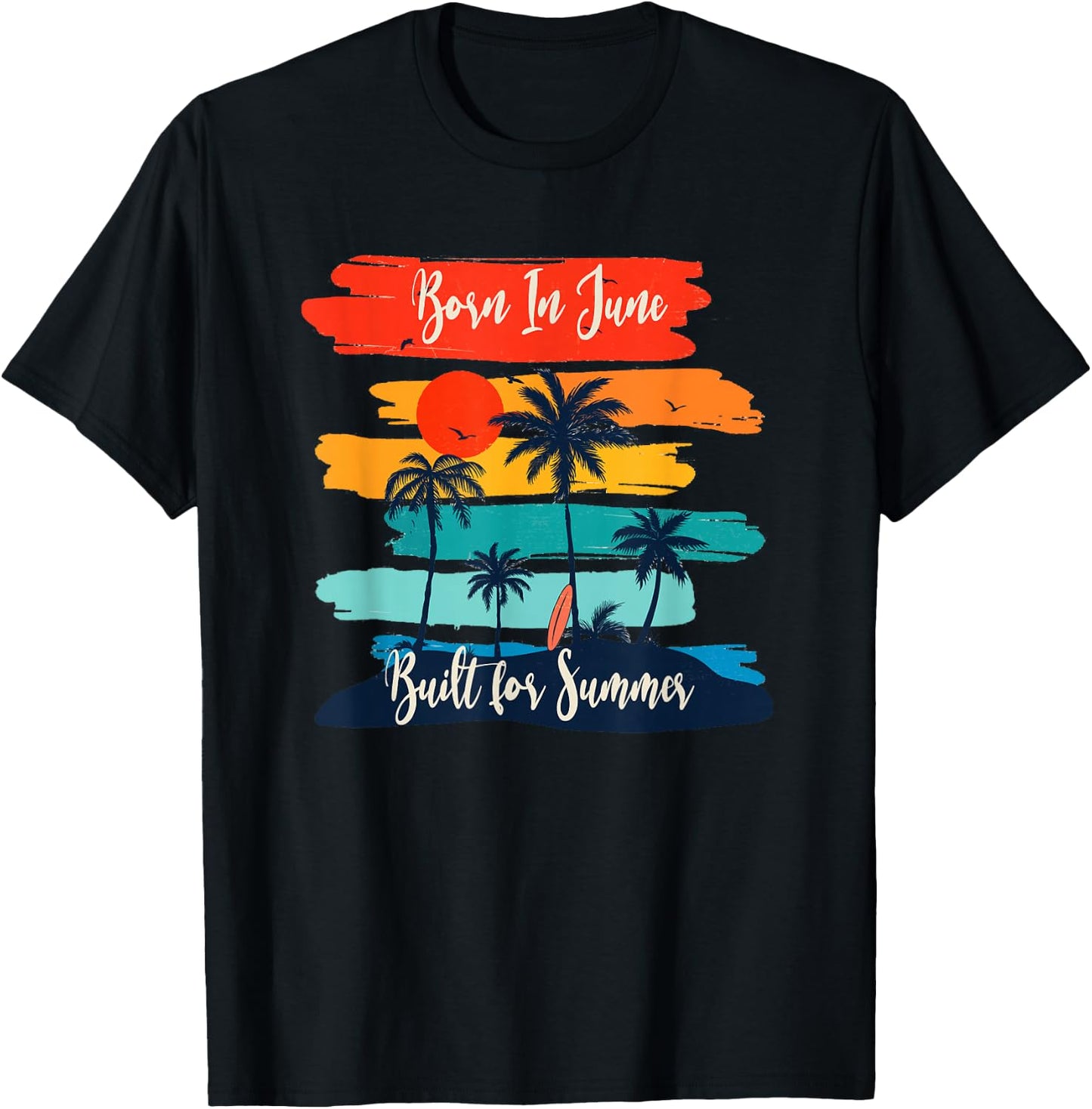 Born In June - Built For Summer for June Birthdays T-Shirt - T-Shirt | Black