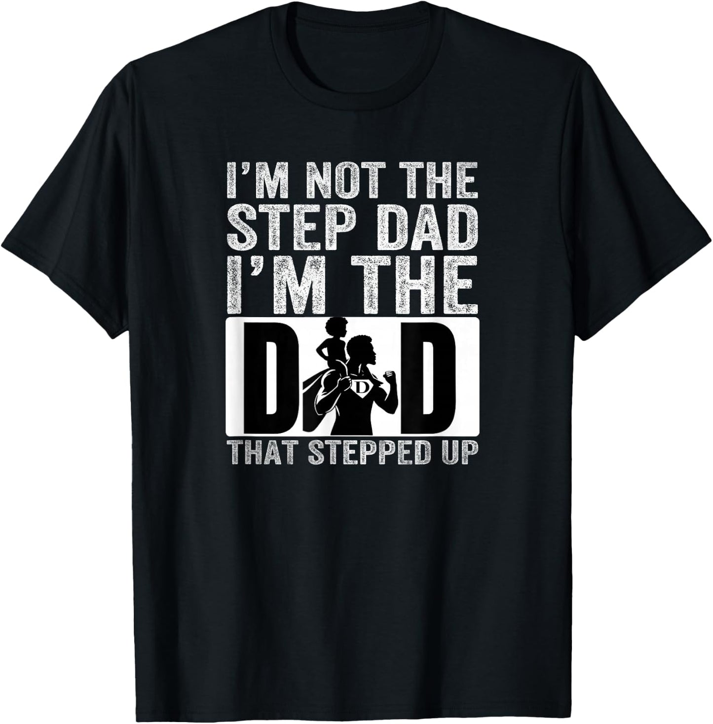 I’m The Dad that Stepped Up Father’s Day Black Superhero T-Shirt - T-Shirt | Black