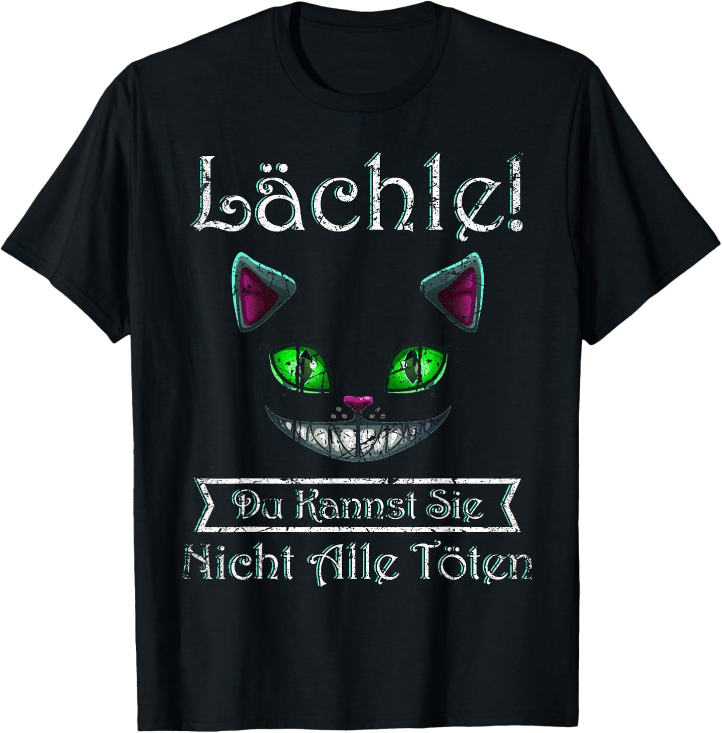 Smile Du Kannst Sie Nicht Alle töten Cheshire Cat , black T-Shirt - T-Shirt | Black