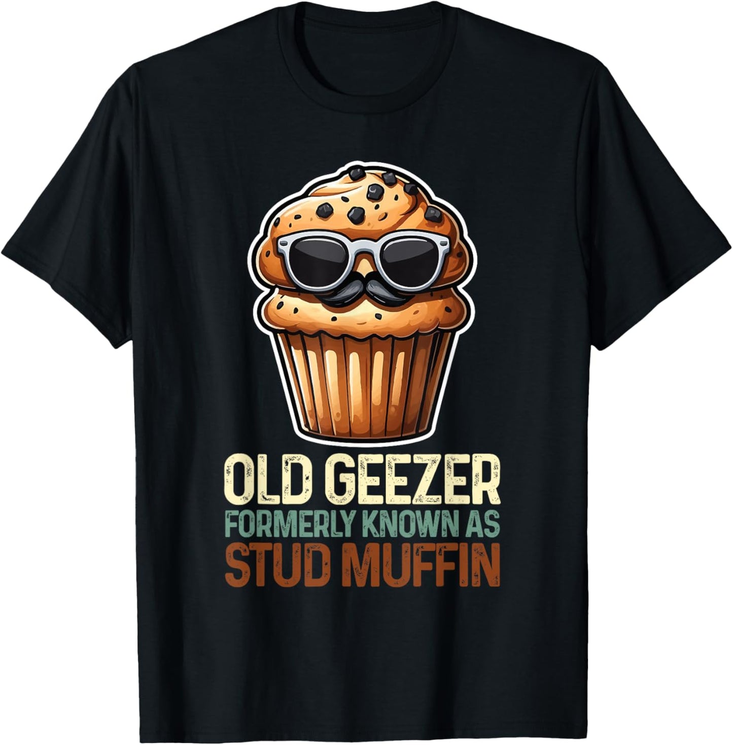 Old Geezer - Formerly Known As Stud Muffin Funny Fathers Day T-Shirt - T-Shirt | Black