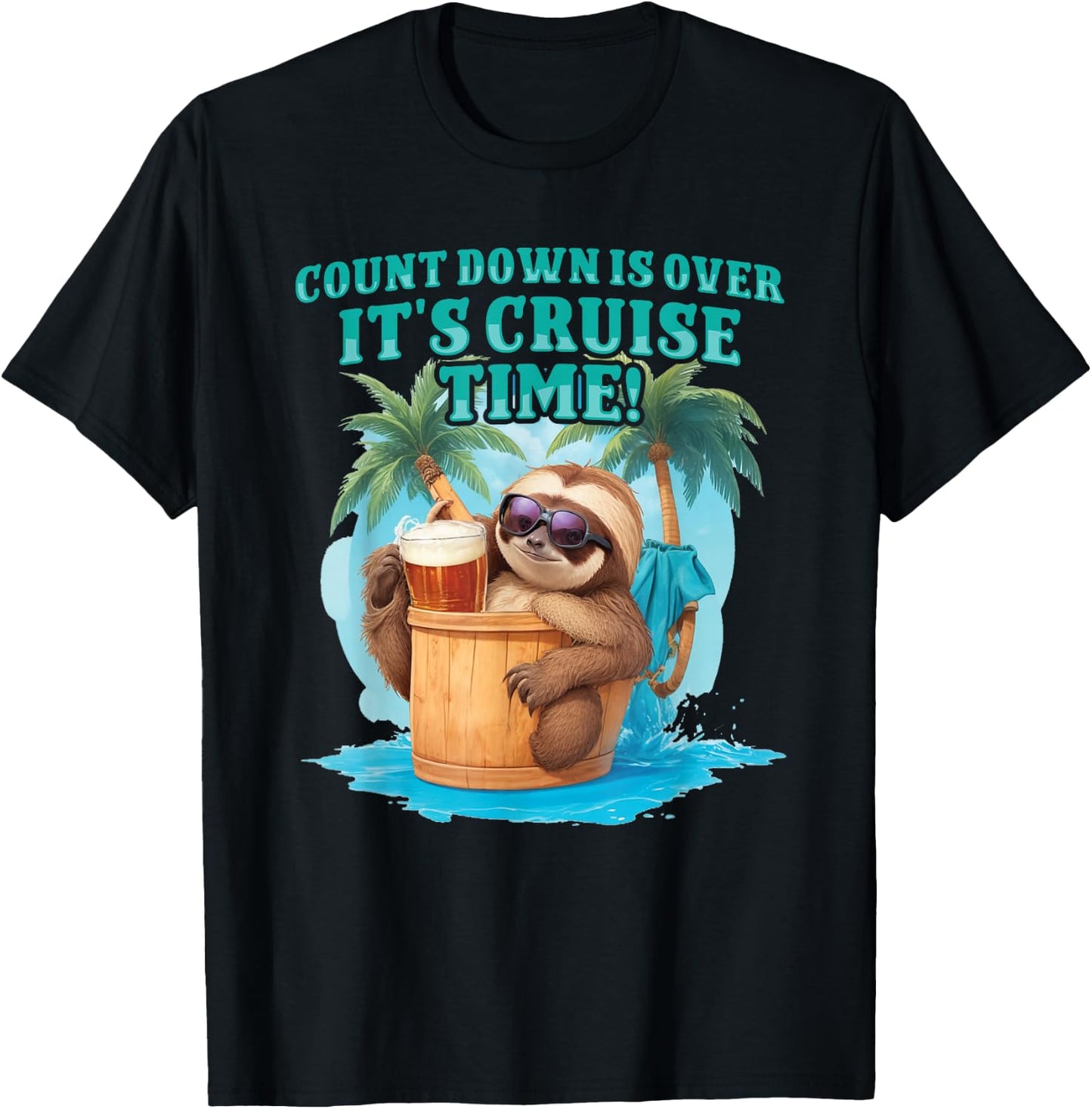 Count Down Is Over, It's Cruise Time Funny Sloth Vacation T-Shirt - T-Shirt | Black