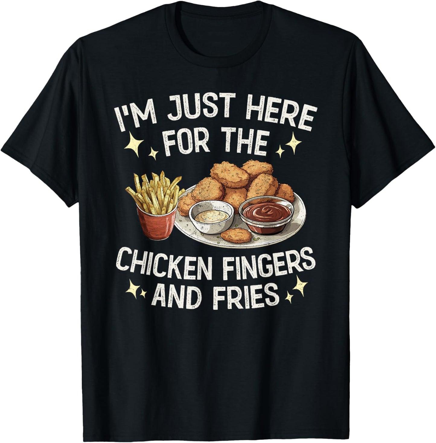 I'm Just Here For The Chicken Fingers and Fries T-Shirt - T-Shirt | Black