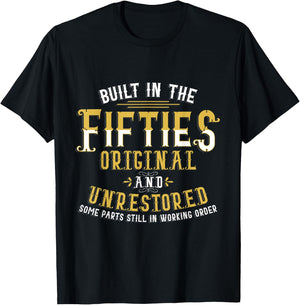 Built in Fifties 50s Original Unrestored 70th Birthday Funny T-Shirt - T-Shirt | Black