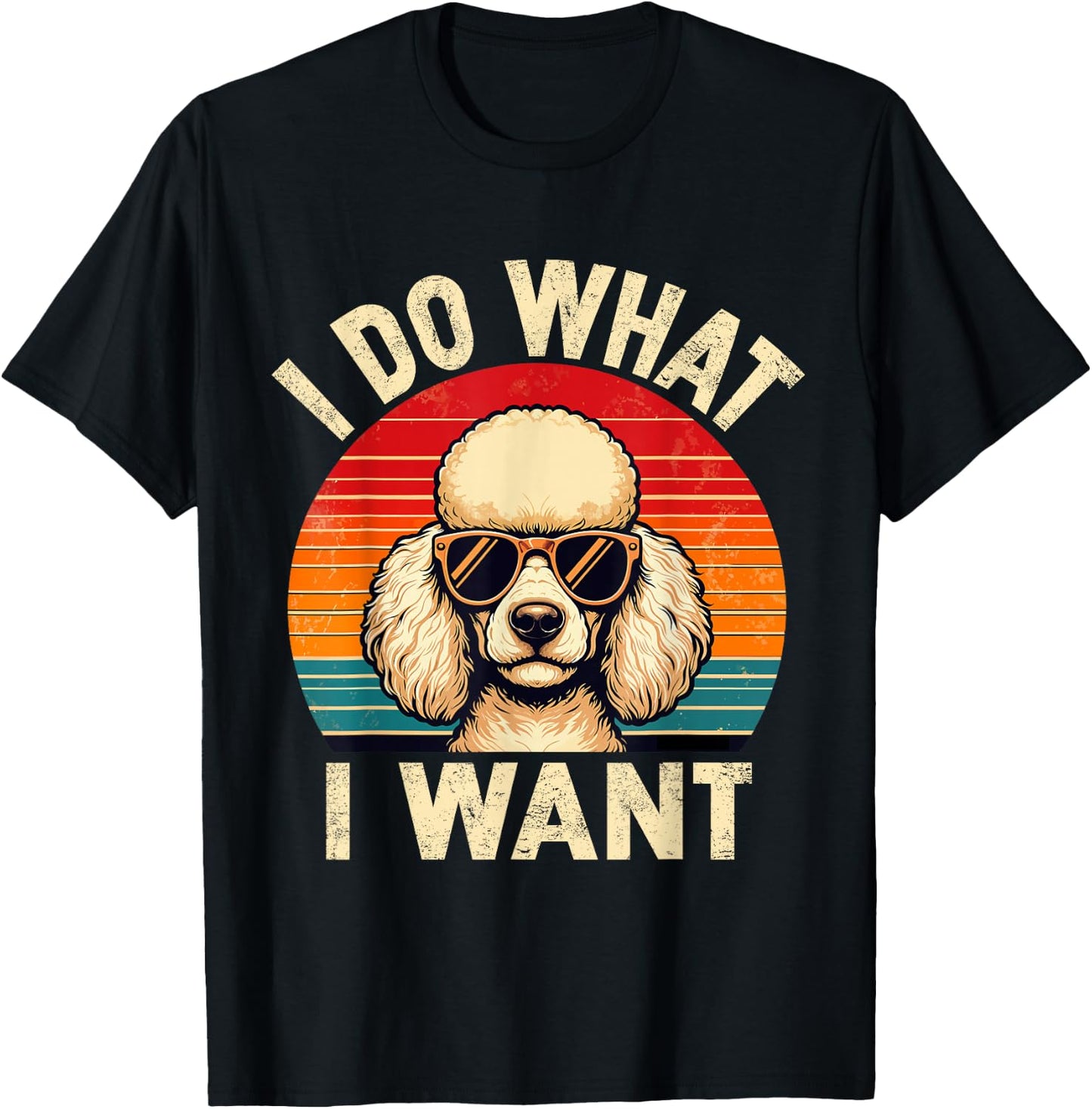 I Do What I Want Poodle Dog Shirt Funny Retro Dog Sunglasses T-Shirt - T-Shirt | Black